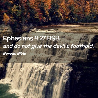 Picture 02 - Ephesians 4:27 BSB - and do not give the devil a - Bible Verse Picture