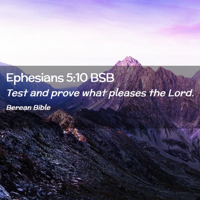 Picture 02 - Ephesians 5:10 BSB - Test and prove what pleases the - Bible Verse Picture