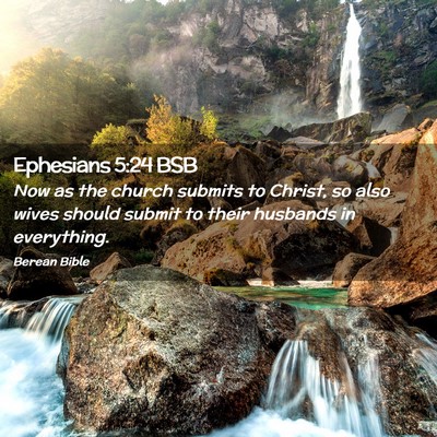 Picture 02 - Ephesians 5:24 BSB - Now as the church submits to Christ, so also - Bible Verse Picture