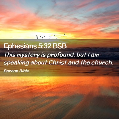 Picture 02 - Ephesians 5:32 BSB - This mystery is profound, but I am speaking about - Bible Verse Picture