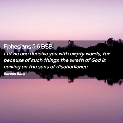 Picture 02 - Ephesians 5:6 BSB - Let no one deceive you with empty words, for - Bible Verse Picture