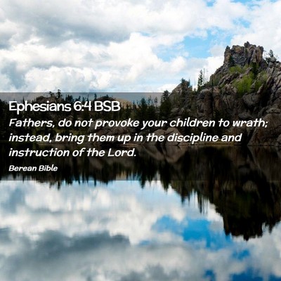 Picture 02 - Ephesians 6:4 BSB - Fathers, do not provoke your children to wrath; - Bible Verse Picture