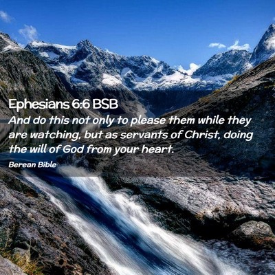 Picture 02 - Ephesians 6:6 BSB - And do this not only to please them while they - Bible Verse Picture