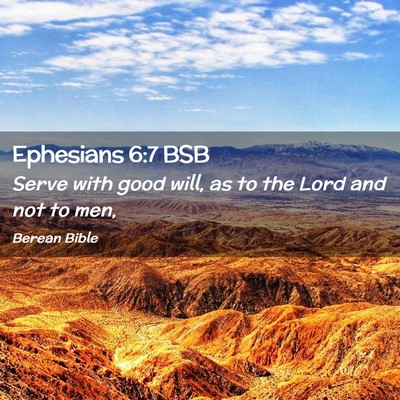 Picture 02 - Ephesians 6:7 BSB - Serve with good will, as to the Lord and not to - Bible Verse Picture