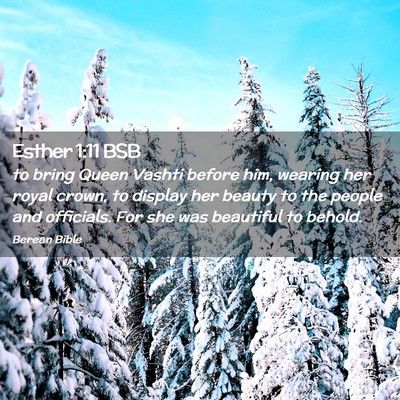 Picture 02 - Esther 1:11 BSB - to bring Queen Vashti before him, wearing her - Bible Verse Picture