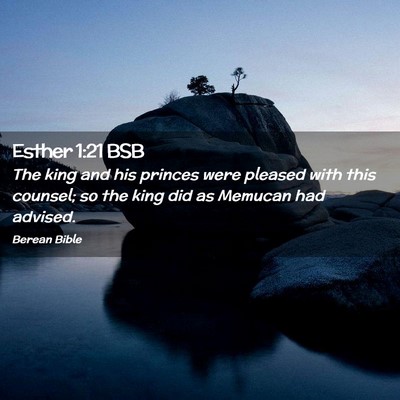 Picture 02 - Esther 1:21 BSB - The king and his princes were pleased with this - Bible Verse Picture