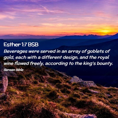 Picture 02 - Esther 1:7 BSB - Beverages were served in an array of goblets of - Bible Verse Picture