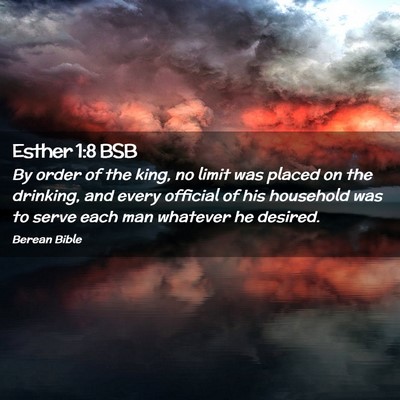 Picture 02 - Esther 1:8 BSB - By order of the king, no limit was placed on the - Bible Verse Picture