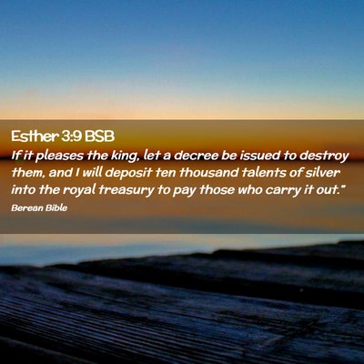 Picture 02 - Esther 3:9 BSB - If it pleases the king, let a decree be issued to - Bible Verse Picture