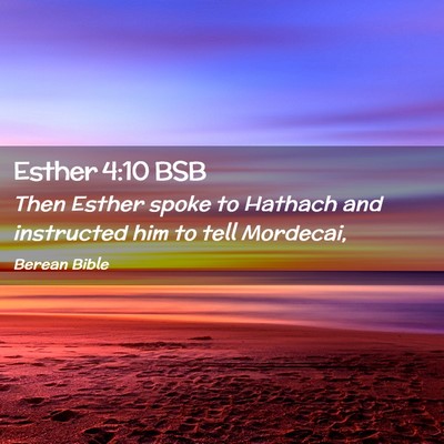 Picture 02 - Esther 4:10 BSB - Then Esther spoke to Hathach and instructed him - Bible Verse Picture