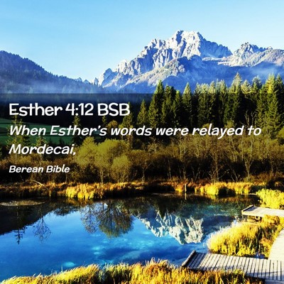 Picture 02 - Esther 4:12 BSB - When Esther’s words were relayed to - Bible Verse Picture