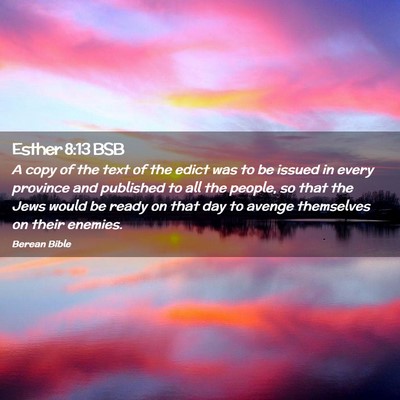 Picture 02 - Esther 8:13 BSB - A copy of the text of the edict was to be issued - Bible Verse Picture