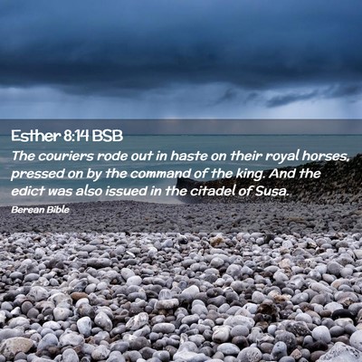 Picture 02 - Esther 8:14 BSB - The couriers rode out in haste on their royal - Bible Verse Picture