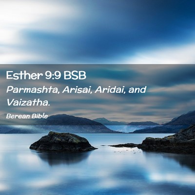Picture 02 - Esther 9:9 BSB - Parmashta, Arisai, Aridai, and - Bible Verse Picture