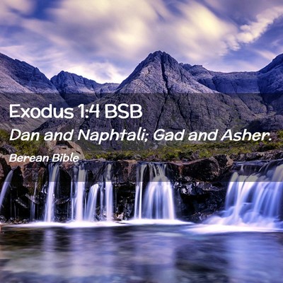 Picture 02 - Exodus 1:4 BSB - Dan and Naphtali; Gad and - Bible Verse Picture
