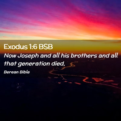 Picture 02 - Exodus 1:6 BSB - Now Joseph and all his brothers and all that - Bible Verse Picture