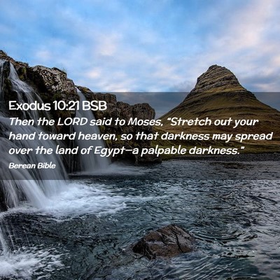 Picture 02 - Exodus 10:21 BSB - Then the LORD said to Moses, “Stretch out your - Bible Verse Picture