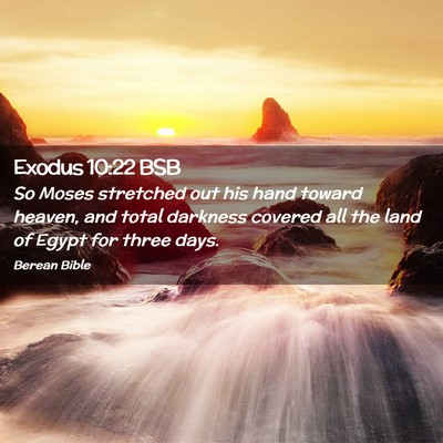 Picture 02 - Exodus 10:22 BSB - So Moses stretched out his hand toward heaven, - Bible Verse Picture