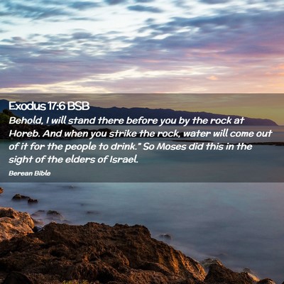 Picture 02 - Exodus 17:6 BSB - Behold, I will stand there before you by the rock - Bible Verse Picture