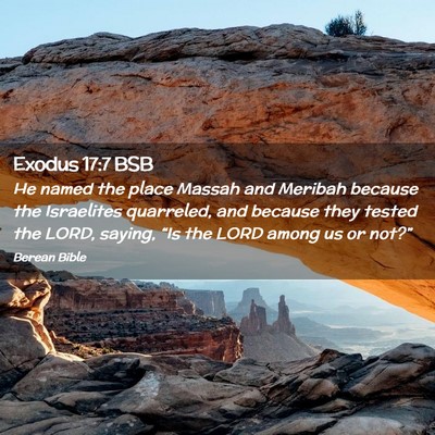 Picture 02 - Exodus 17:7 BSB - He named the place Massah and Meribah because the - Bible Verse Picture