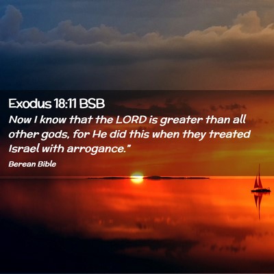 Picture 02 - Exodus 18:11 BSB - Now I know that the LORD is greater than all - Bible Verse Picture
