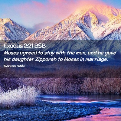 Picture 02 - Exodus 2:21 BSB - Moses agreed to stay with the man, and he gave - Bible Verse Picture