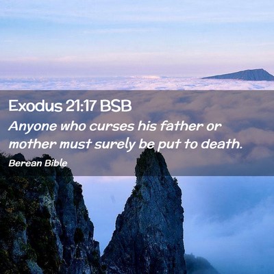 Picture 02 - Exodus 21:17 BSB - Anyone who curses his father or mother must - Bible Verse Picture