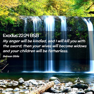 Picture 02 - Exodus 22:24 BSB - My anger will be kindled, and I will kill you - Bible Verse Picture