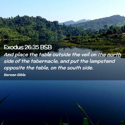Picture 02 - Exodus 26:35 BSB - And place the table outside the veil on the north - Bible Verse Picture