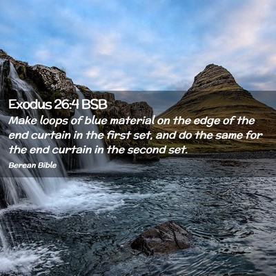 Picture 02 - Exodus 26:4 BSB - Make loops of blue material on the edge of the - Bible Verse Picture