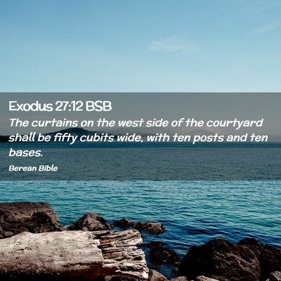 Picture 02 - Exodus 27:12 BSB - The curtains on the west side of the courtyard - Bible Verse Picture