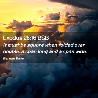Picture 02 - Exodus 28:16 BSB - It must be square when folded over double, a span - Bible Verse Picture