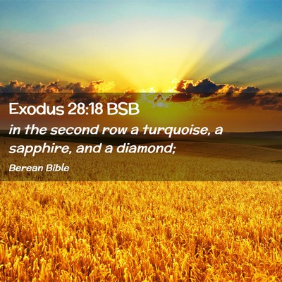 Picture 02 - Exodus 28:18 BSB - in the second row a turquoise, a sapphire, and a - Bible Verse Picture