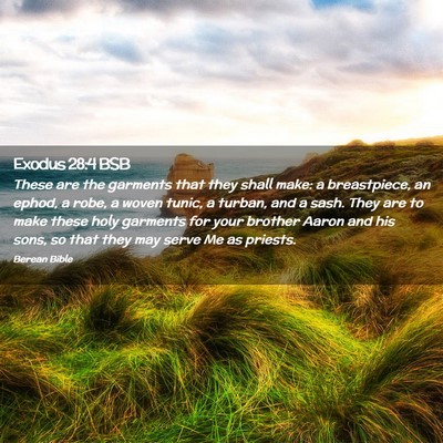 Picture 02 - Exodus 28:4 BSB - These are the garments that they shall make: a - Bible Verse Picture