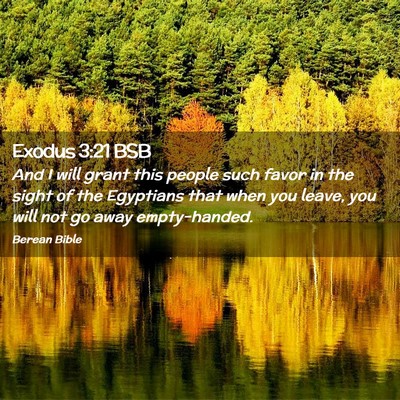 Picture 02 - Exodus 3:21 BSB - And I will grant this people such favor in the - Bible Verse Picture