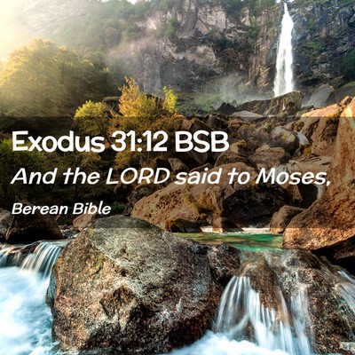 Picture 02 - Exodus 31:12 BSB - And the LORD said to - Bible Verse Picture