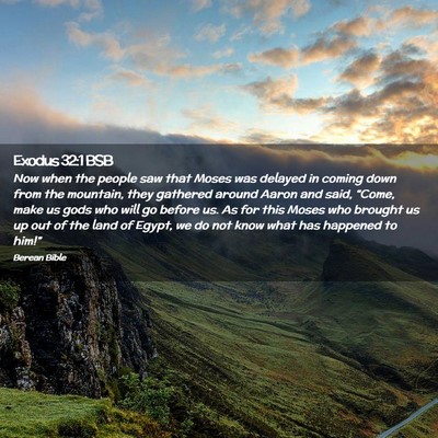 Picture 02 - Exodus 32:1 BSB - Now when the people saw that Moses was delayed in - Bible Verse Picture