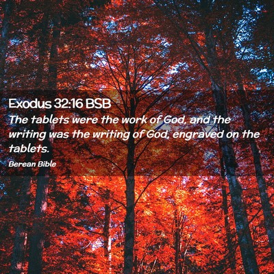Picture 02 - Exodus 32:16 BSB - The tablets were the work of God, and the writing - Bible Verse Picture
