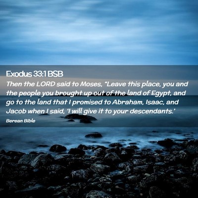 Picture 02 - Exodus 33:1 BSB - Then the LORD said to Moses, “Leave this place, - Bible Verse Picture