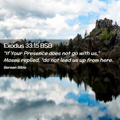 Picture 02 - Exodus 33:15 BSB - “If Your Presence does not go with us,” Moses - Bible Verse Picture