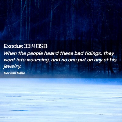 Picture 02 - Exodus 33:4 BSB - When the people heard these bad tidings, they - Bible Verse Picture