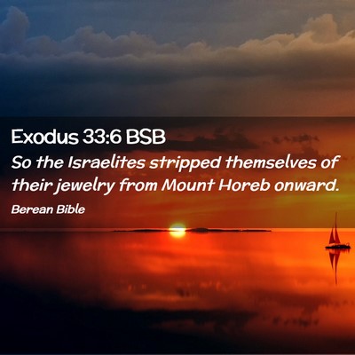 Picture 02 - Exodus 33:6 BSB - So the Israelites stripped themselves of their - Bible Verse Picture