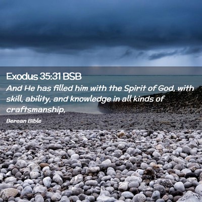 Picture 02 - Exodus 35:31 BSB - And He has filled him with the Spirit of God, - Bible Verse Picture