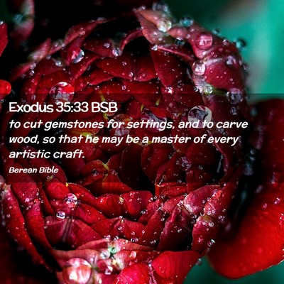 Picture 02 - Exodus 35:33 BSB - to cut gemstones for settings, and to carve wood, - Bible Verse Picture