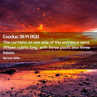 Picture 02 - Exodus 38:14 BSB - The curtains on one side of the entrance were - Bible Verse Picture