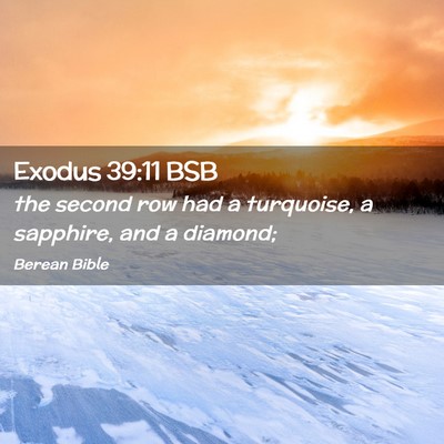 Picture 02 - Exodus 39:11 BSB - the second row had a turquoise, a sapphire, and a - Bible Verse Picture