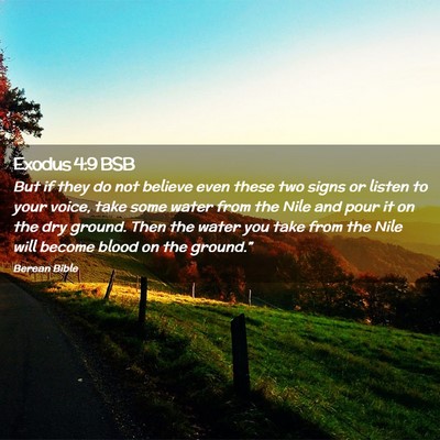 Picture 02 - Exodus 4:9 BSB - But if they do not believe even these two signs - Bible Verse Picture