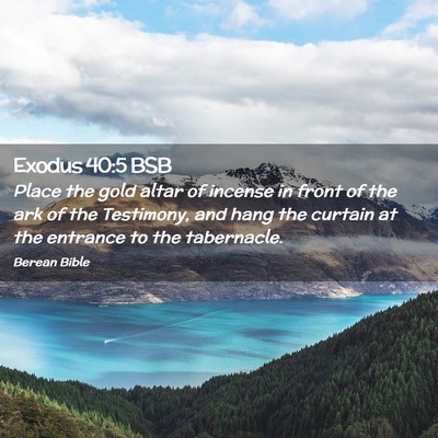 Picture 02 - Exodus 40:5 BSB - Place the gold altar of incense in front of the - Bible Verse Picture