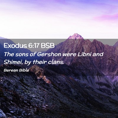 Picture 02 - Exodus 6:17 BSB - The sons of Gershon were Libni and Shimei, by - Bible Verse Picture