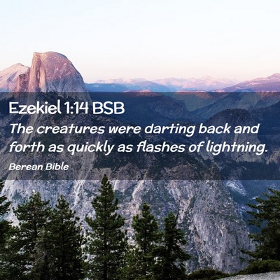 Picture 02 - Ezekiel 1:14 BSB - The creatures were darting back and forth as - Bible Verse Picture